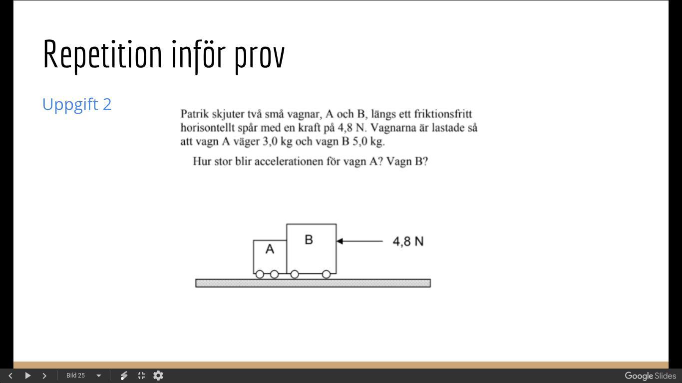 Hur Räknar Man Accelarationen För Vagn A Respektive B? (Fysik/Fysik 1 ...