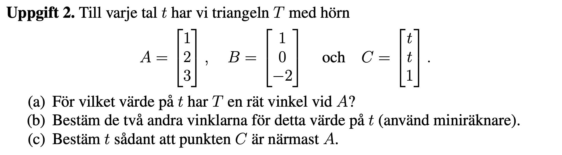 Linjär Algebra: (b) Bestäm De Två Andra Vinklarna För Detta Värde På T ...