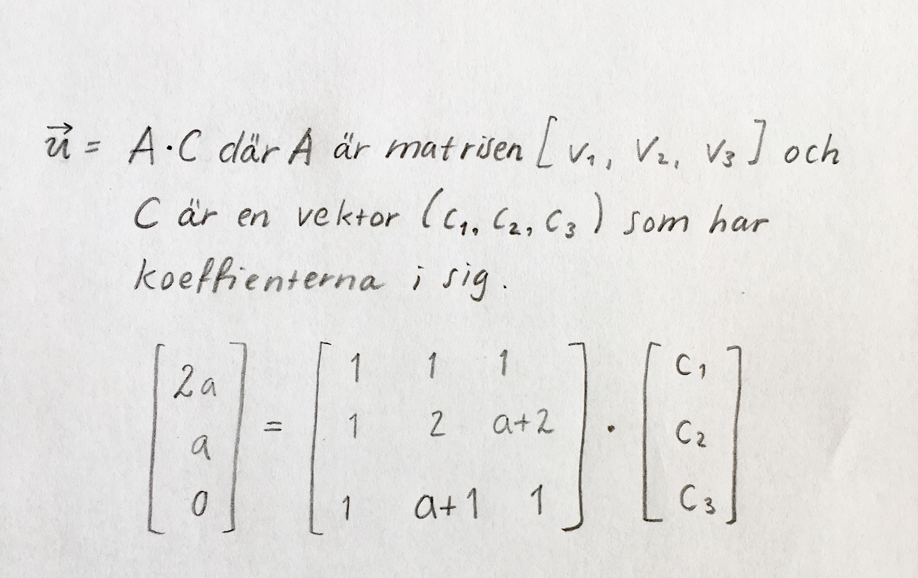 För Vilka A är Vektorerna Linjärt Oberoende? (Matematik/Universitet ...